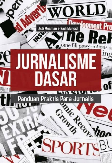 Jurnalisme Dasar: Panduan Praktis Para Jurnalis