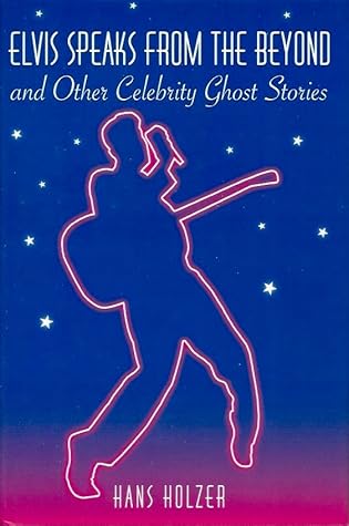 Elvis Speaks from the Beyond and Other Celebrity Ghost Stories