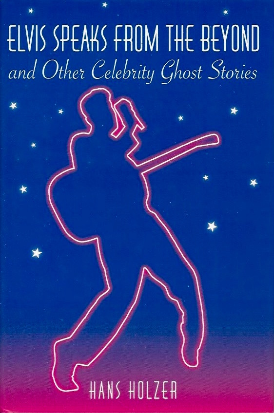 Elvis Speaks from the Beyond and Other Celebrity Ghost Stories (Hardcover)