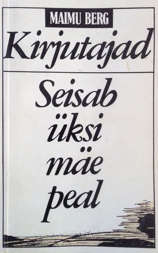 Kirjutajad. Seisab üksi mäe peal