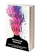 Stupid Gone Viral: When Science and Reality Collide