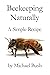 Beekeeping Naturally: A Simple Recipe