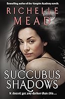 Succubus Shadows Georgina Kincaid 5 By Richelle Mead