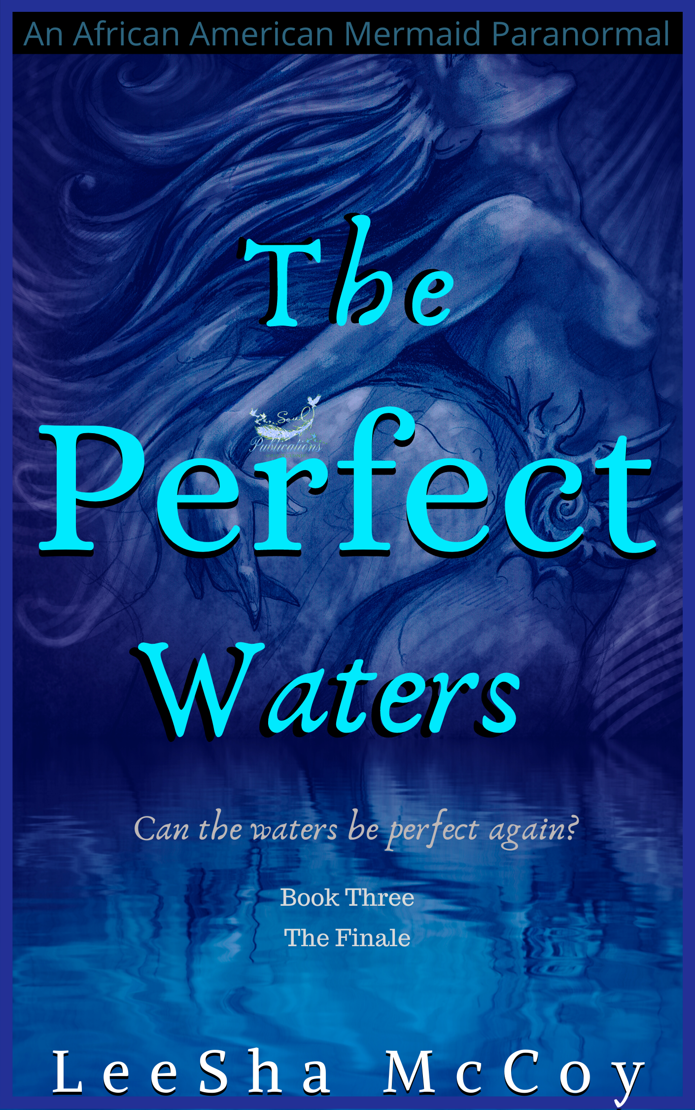 The Perfect Waters: Odessa: Book Three: The Finale (An African American Mermaid Paranormal 3)