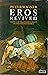 Eros Revived: Erotica of th...
