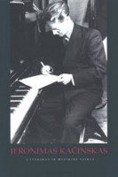 Jeronimas Kačinskas. Gyvenimas ir muzikinė veikla. Straipsniai, laiškai, atsiminimai