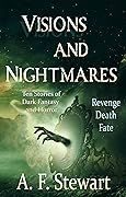 Visions and Nightmares: Ten Stories of Dark Fantasy and Horror