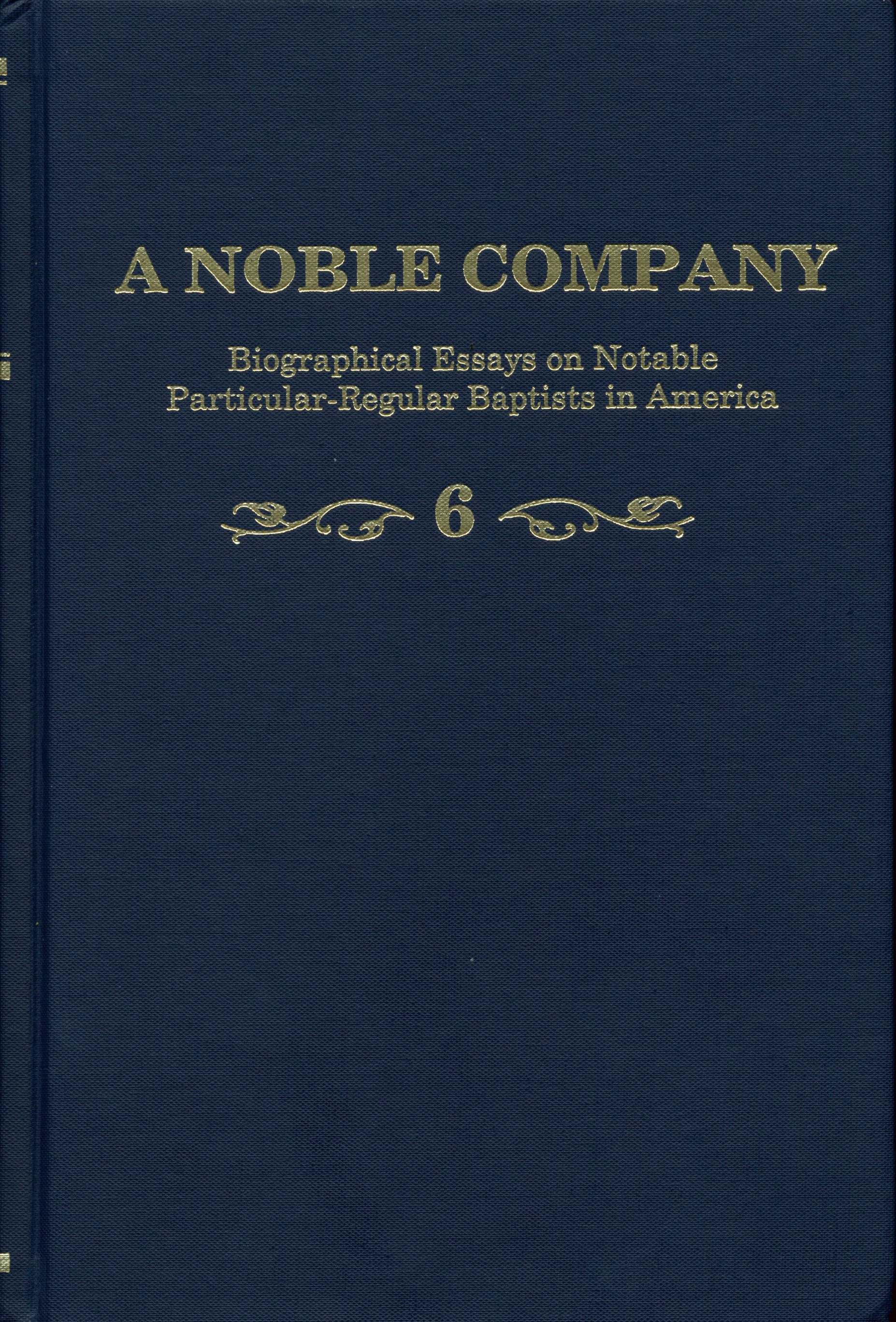 A Noble Company: Biographical Essays on Notable Particular Baptists in America (# 6)