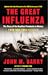 The Great Influenza: The Story of the Deadliest Pandemic in History