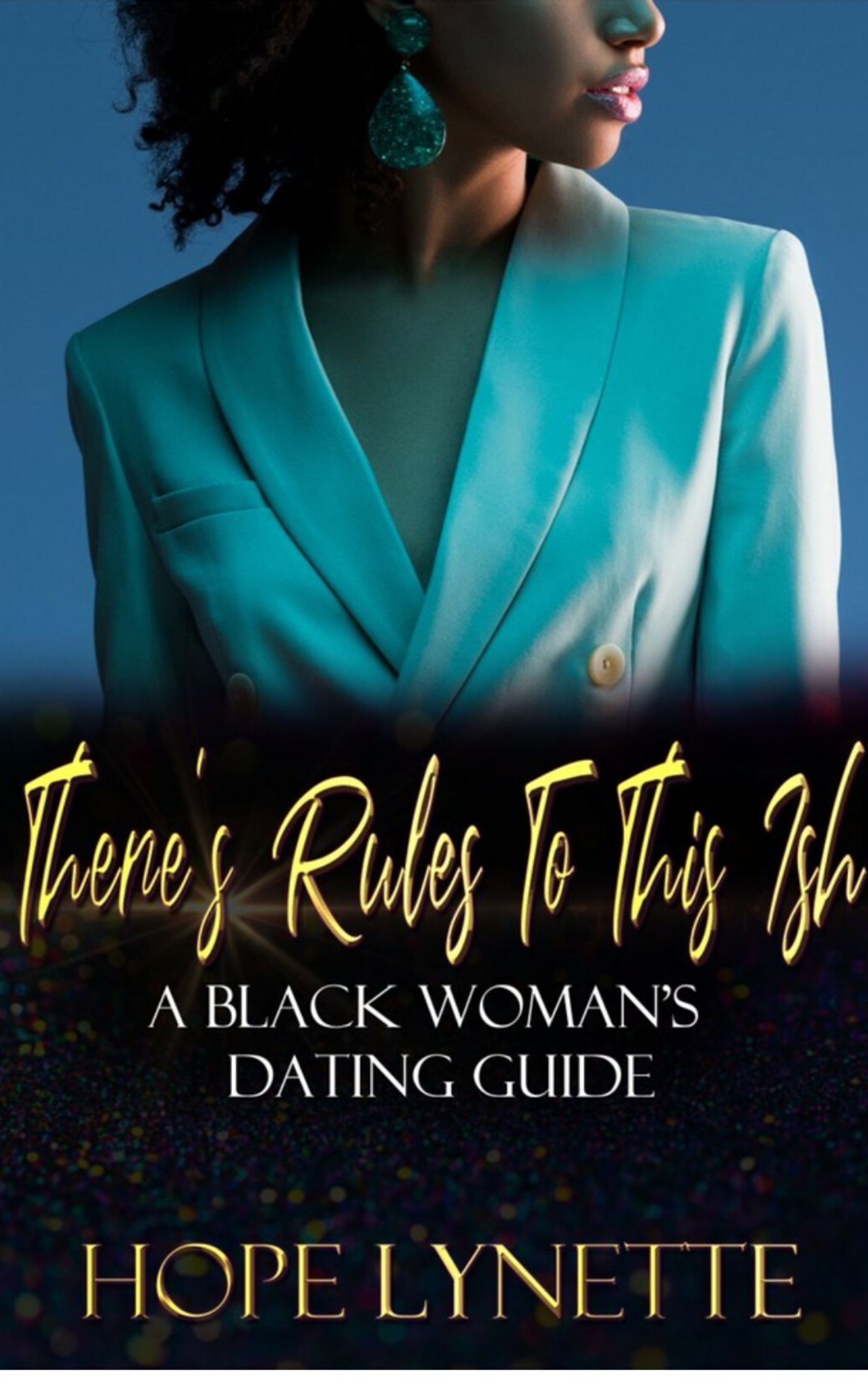 There's Rules To This Ish..A Black Woman's Guide To Dating