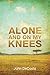 Alone and on My Knees