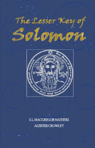 The Goetia with Additional Annotations by Aleister Crowley & G. J. Yorke: Together with Unpublished Papers & Art by Leah Hirsig & Aleister Crowley