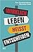 Wirklich leben heißt Entscheiden
