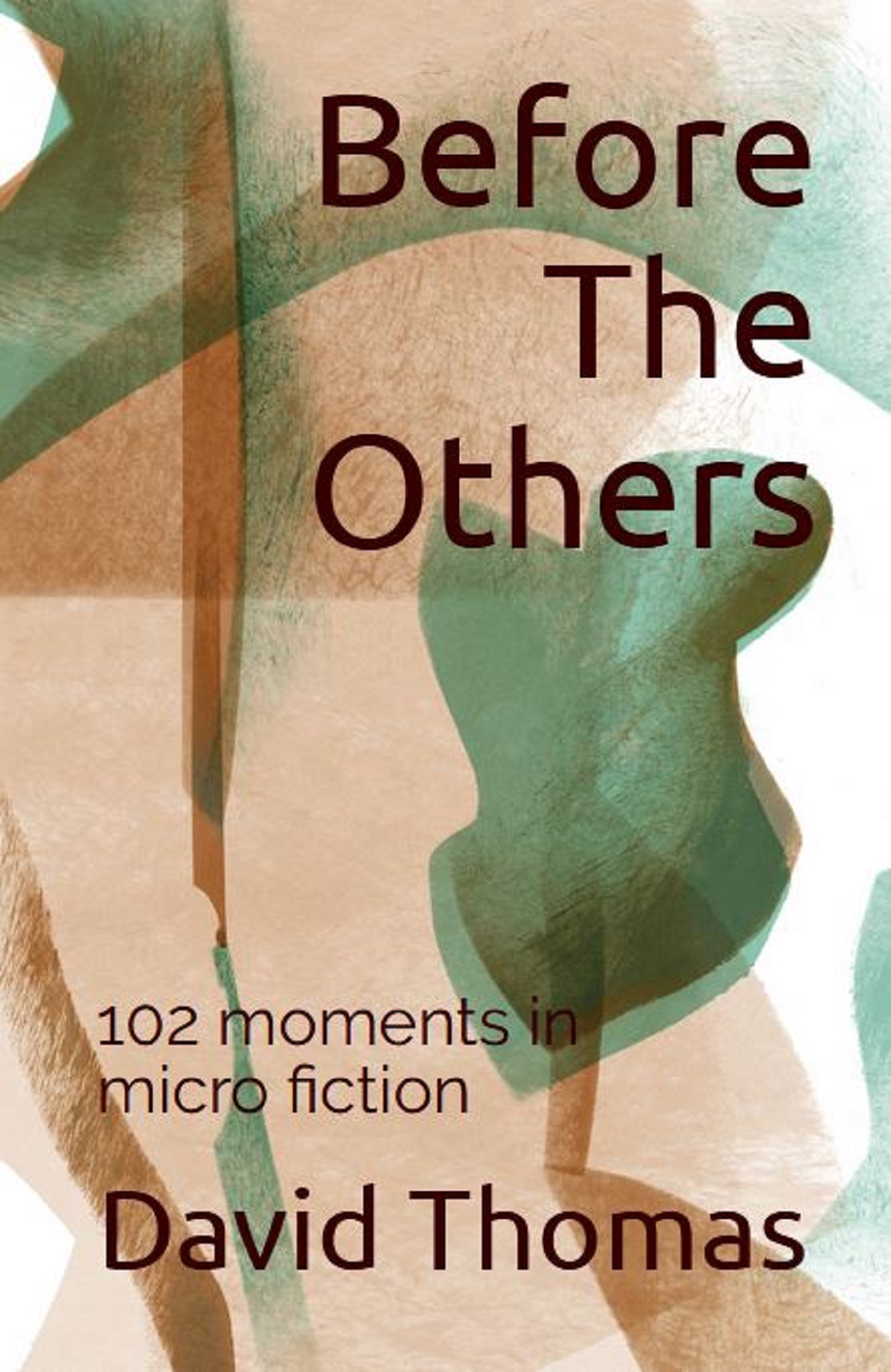 Before The Others: 102 Moments in Micro Fiction