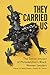 They Carried Us: The Social...