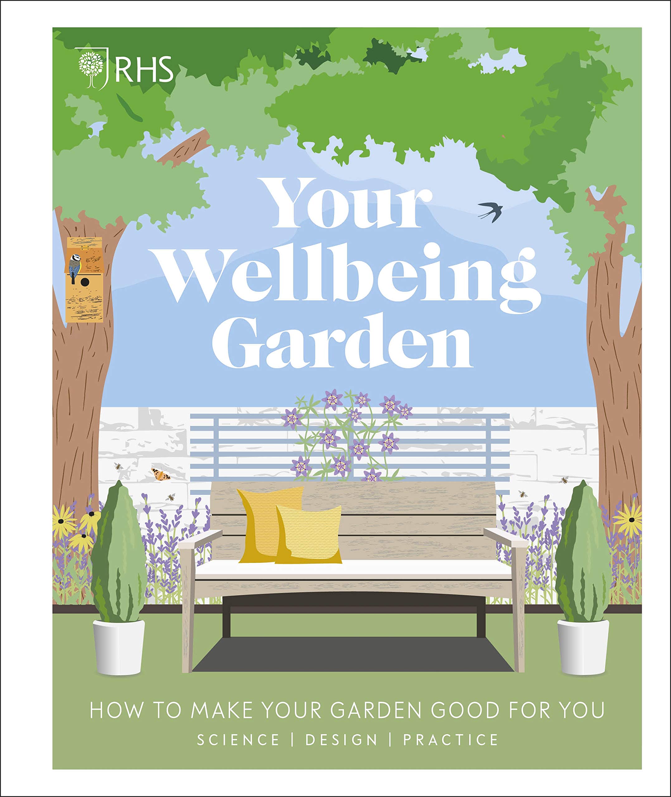 RHS Your Wellbeing Garden: How to Make Your Garden Good for You (Hardcover)