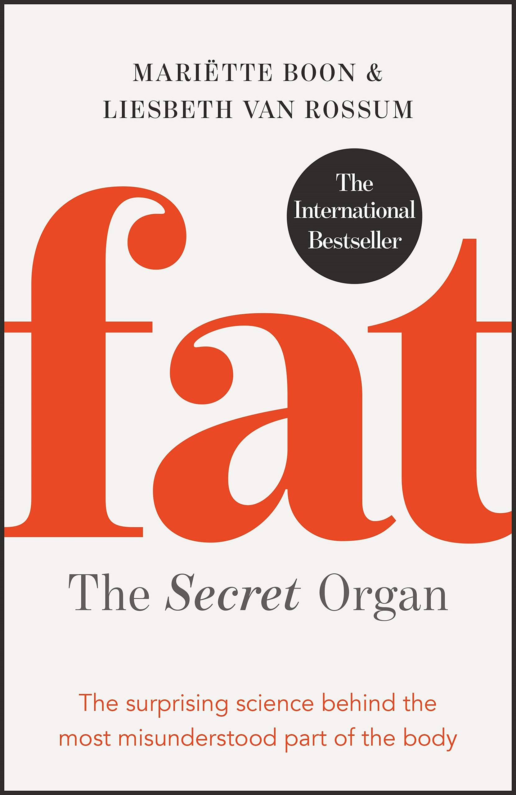Fat: the Secret Organ: The surprising science behind the most misunderstood part of the body (ebook)