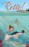 Rotto! Hunters of the Silver Plate (Rotto! #3)