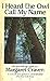 I Heard the Owl Call My Name by Margaret Craven