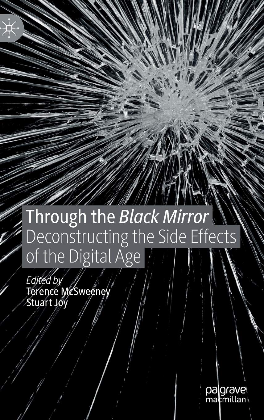 Through the Black Mirror: Deconstructing the Side Effects of the Digital Age (Hardcover)