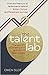 The Talent Lab: The secrets of creating and sustaining success
