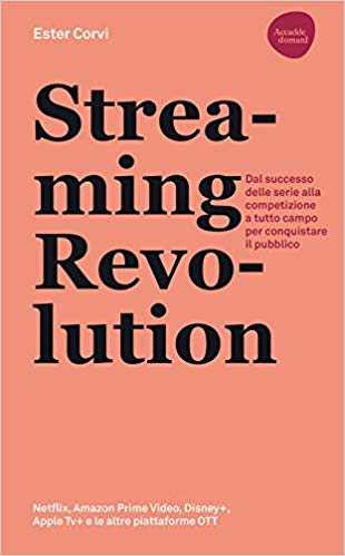 Streaming revolution. Dal successo delle serie alla competizione a tutto campo per conquistare il pubblico