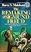 The Remaking of Sigmund Freud