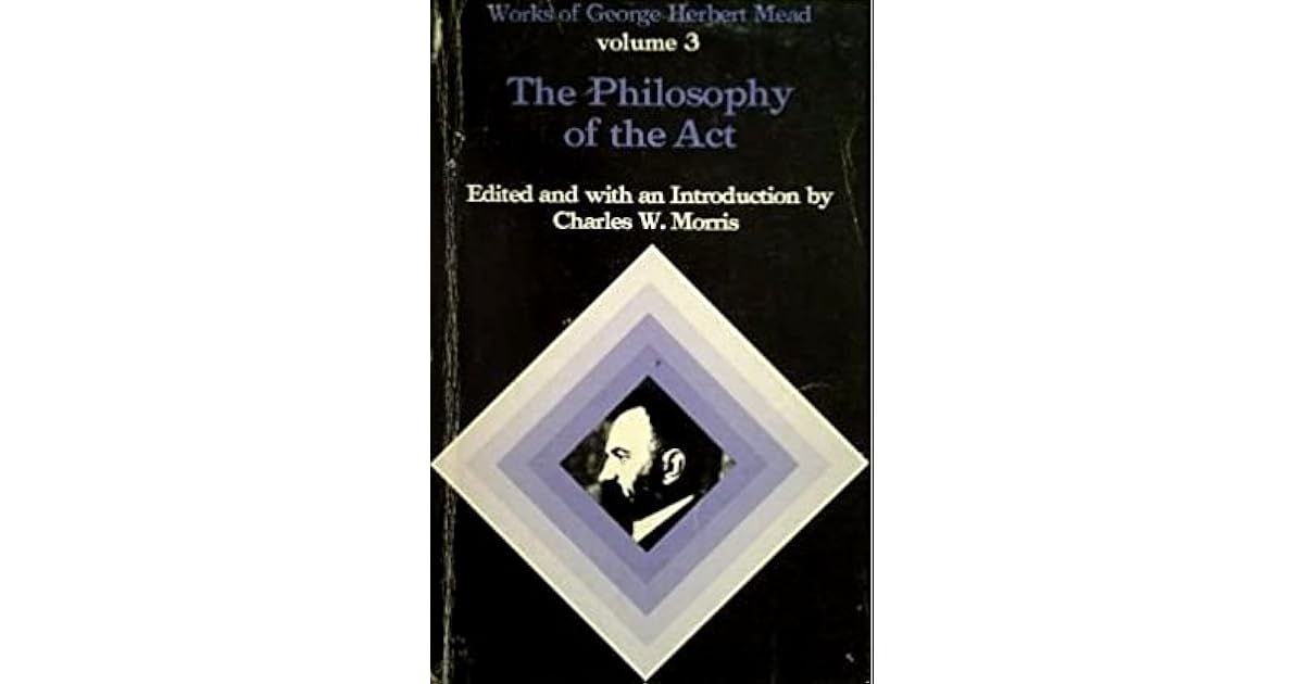 The Philosophy of the Act by George Herbert Mead