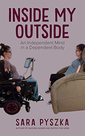 Inside My Outside: An Independent Mind in a Dependent Body