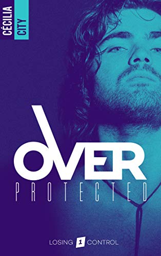 Over Protected - Losing Control