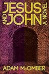 Jesus and John by Adam McOmber Jesus and John by Adam McOmber