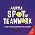 A Little SPOT of Teamwork by Diane Alber