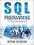 SQL Programming: The Ultimate Step-By-Step Guide to Learning SQL for Beginners