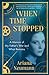 When Time Stopped: A Memoir of My Father's War and What Remains