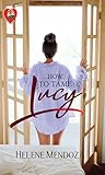 How To Tame Lucy by Helene Mendoza