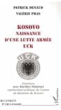 KOSOVO NAISSANCE D'UNE LUTTE ARMEE UCK: Entretiens avec Bardhyl Mahmuti représentant politique de l'armée de libération du Kosovo
