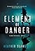 Element of Danger (Element Mysteries #2)