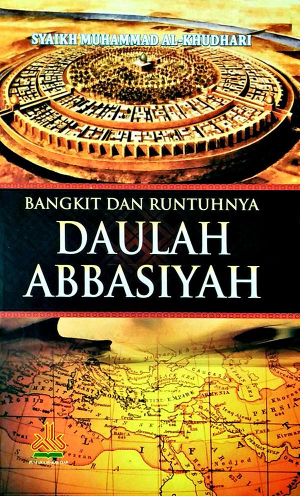 Bangkit Dan Runtuhnya Daulah Abbasiyah (Hardcover)