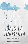 Bajo la Tormenta by Anabella Córdoba (anabellas...