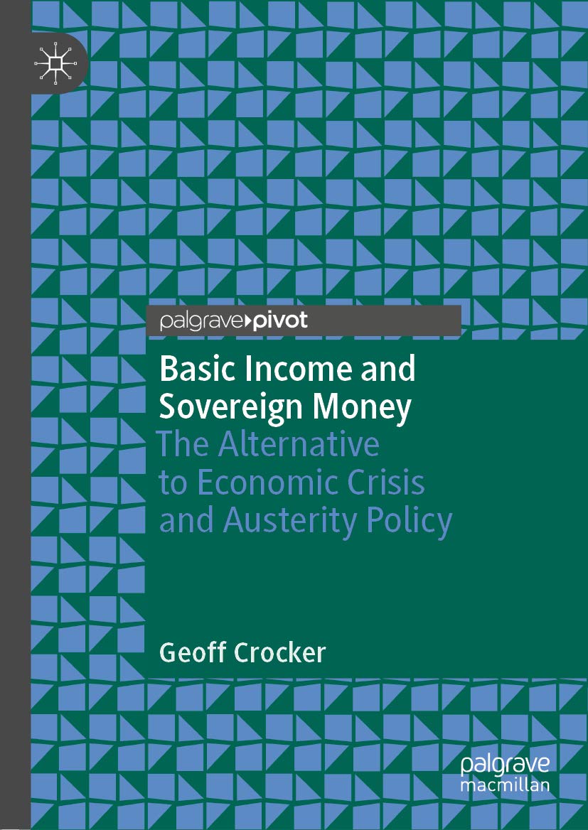 Basic Income and Sovereign Money: The Alternative to Economic Crisis and Austerity Policy (Hardcover)