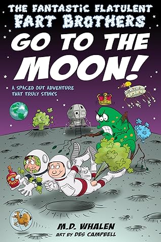 The Fantastic Flatulent Fart Brothers Go to the Moon!: A Spaced Out Comedy SciFi Adventure that Truly Stinks; US edition