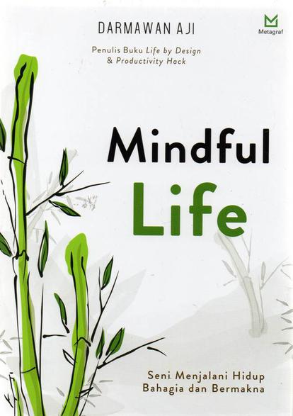 Mindful Life - Seni Menjalani Hidup Bahagia & Bermakna
