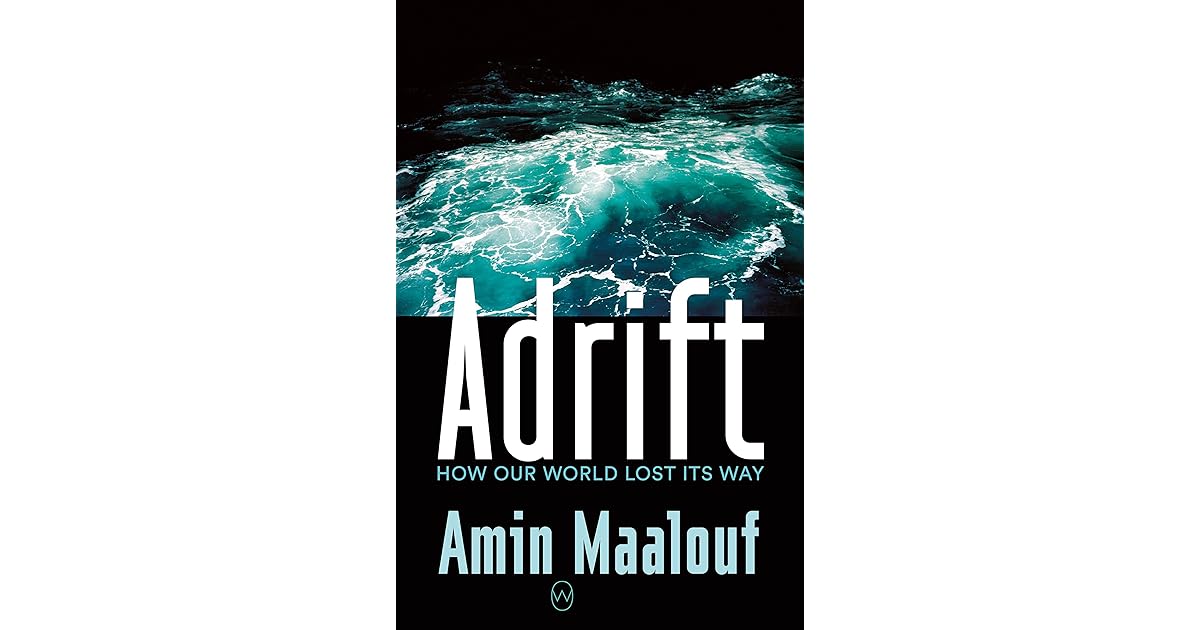 Adrift: How Our World Lost Its Way by Amin Maalouf