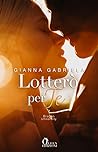 Lotterò per te by Gianna Gabriela