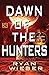 Dawn of the Hunters by Ryan Wieser