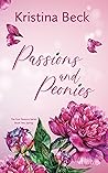 Passions and Peonies by Kristina Beck Passions and Peonies by Kristina Beck