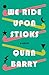 We Ride Upon Sticks by Quan Barry