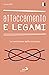 Attaccamento e legami