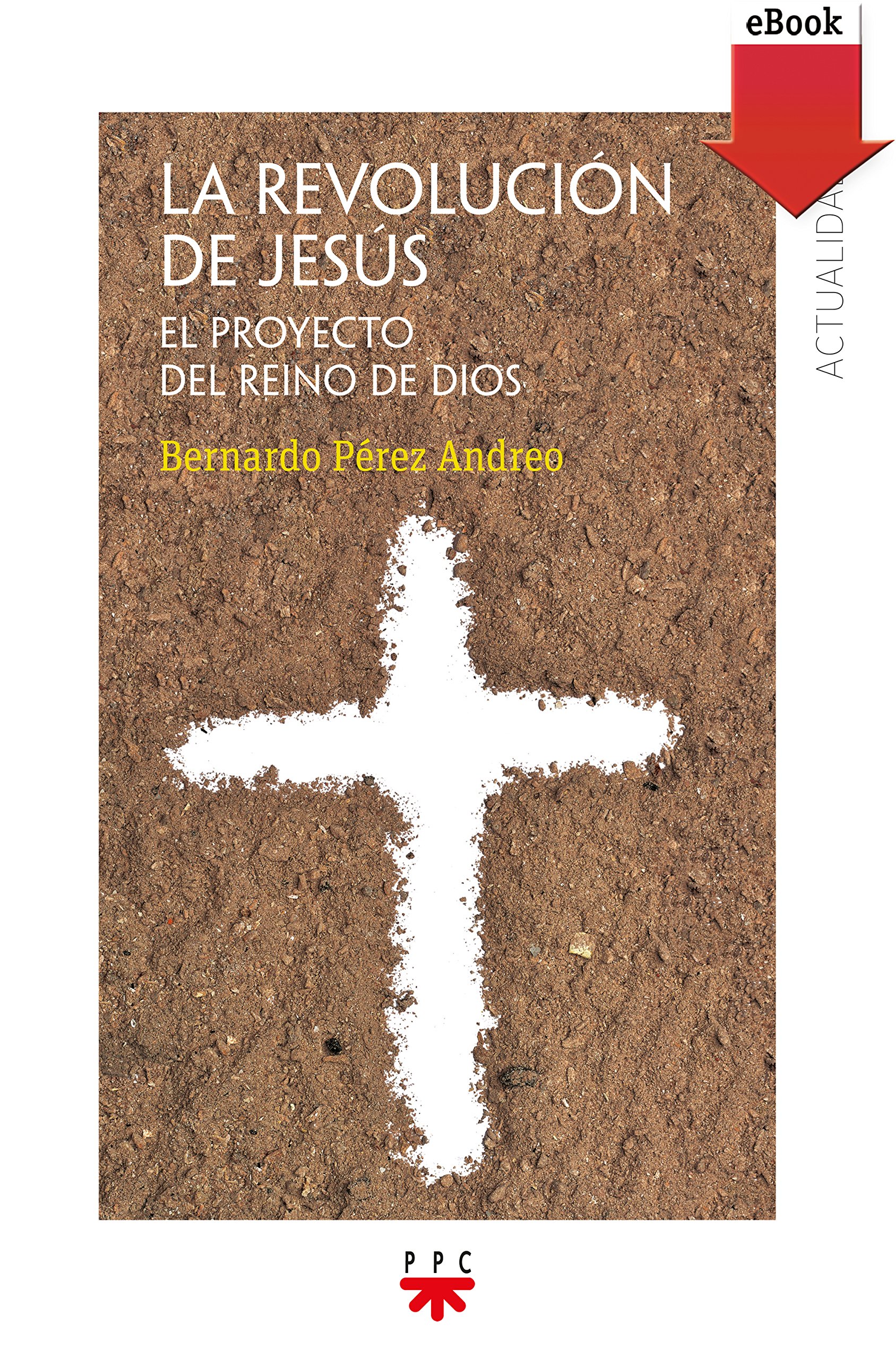 La revolución de Jesús: El proyecto del Reino de Dios (Actualidad nº 164) (Spanish Edition)