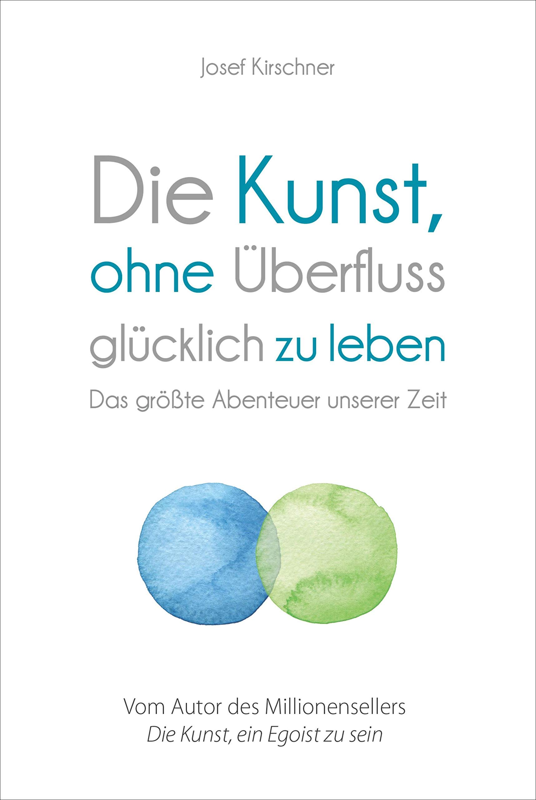 Die Kunst, ohne Überfluss glücklich zu leben: Das größte Abenteuer unserer Zeit (German Edition)